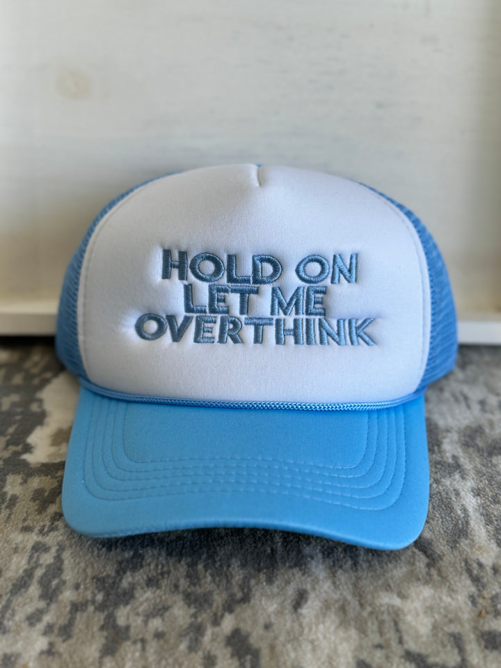 HOLD ON LET ME OVERTHINK